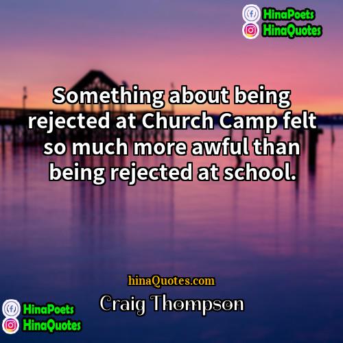 Craig Thompson Quotes | Something about being rejected at Church Camp